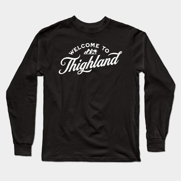 Welcome To Thighland Long Sleeve T-Shirt by tommartinart